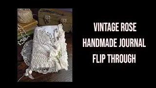Vintage Rose Handmade Journal Flip Through