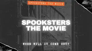 Spooksters The Movie - When Will It Be Released?