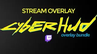 CyberHUD - Stream Overlay Bundle for Twitch (INSPIRED BY CYBERPUNK777)