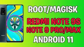 ROOT REDMI NOTE 9S PRO ANDROID 11 MAGISK