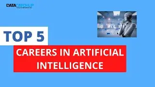 Top 5 Careers in Artificial Intelligence