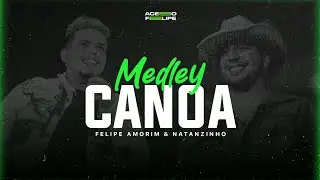 Medley Canoa - Felipe Amorim & Nattan