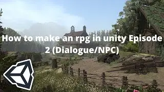 Let's Make an RPG Game in Unity! - Part 2: Dialogue, Questing and NPCS (unity3d rpg tutorial)