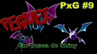 PxG #9 Shiny Zubat/Golbat ( Part 3 PEGUEI )