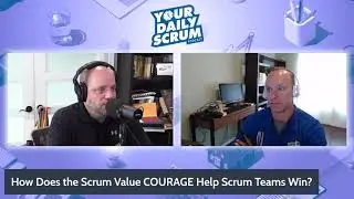 YDS: How Does the Scrum Value COURAGE Help a Scrum Team Win?