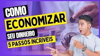Como Economizar Dinheiro Ganhando Pouco - 5 Dicas