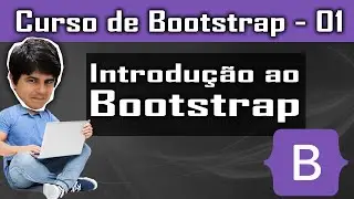 Introdução ao Bootstrap. Como usar Bootstrap [Bootstrap] - Curso de Bootstrap - Aula 01