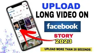 How to upload long video on facebook story |  Share facebook story more than 30 seconds