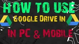 How To Use Google Drive In Phone & PC | By MazeCatcher |
