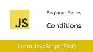 #4 Conditions - JavaScript Beginner Series | VanillaJS | Tutorial