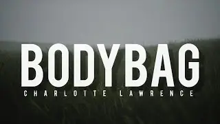 Charlotte Lawrence - Bodybag - (Reverb + Lyrics)