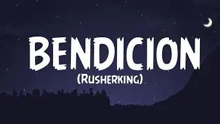 Rusherking - BENDICION ((Letra/Lyrics)