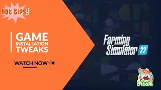 Get the best from FS22 with Installation Tips & Tweaks