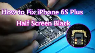 How to Fix iPhone 6S Plus Half Screen Black By Jumper Wire