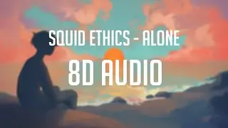 Squid Ethics - Alone 「 8D Audio」✔