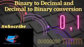 Conversion of Decimal to Binary and Binary to Decimal.