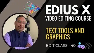 Edius X | Video Editing Full Training Class 40| Text Tools and Graphics | MANTRA ADCOM | EDITOR RAMA