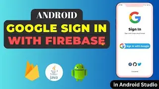 Firebase Authentication with Google Sign In | Login with Google using Firebase in Android