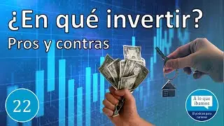 #22. ¿En QUÉ INVERTIR? 📈 Pros y contras