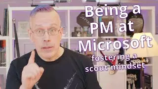Being a PM at Microsoft: Fostering a scout mindset