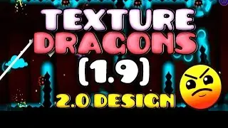 Geometry Dash [1.9] - Texture Dragons (2.0 Design)