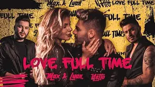 Max e Luan e Netto - Love Full Time (Clipe Oficial)