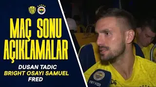 Oyuncularımız, Dusan Tadic, Bright Osayi-Samuel ve Fred'in Ankaragücü Maçı Sonrasındaki Açıklamaları