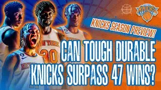 Can Tough Durable Knicks Surpass 47 Wins in 2023-24 Season? ECF Possible? | Knicks Season Preview