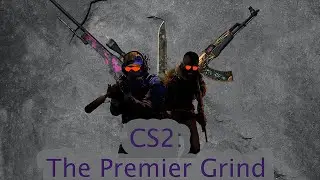 CS Montage: The premier Grind