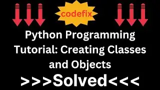 From Basics to Mastery: Building Classes and Objects in Python