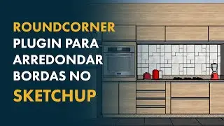 Roundcorner no Sketchup - Plugin para Arredondar as Bordas