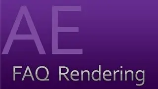 FAQ (Frequently Asked Questions) - After Effects Rendering