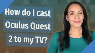 How do I cast Oculus Quest 2 to my TV?