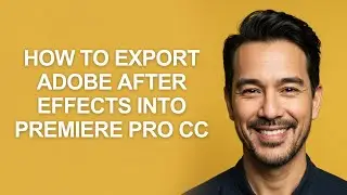 How to Export Adobe After Effects Into Premiere Pro Cc - KevinHowTo