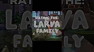 Rating The: Larva family 