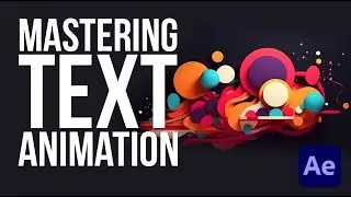 Mastering Text Animation in After Effects
