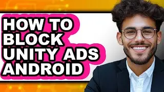 How to Block Unity Ads Android - Step by Step