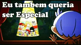 Você é especial...|The Loud House O Filme|  [Reflexão]
