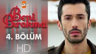 Beni Bırakma 4. Bölüm