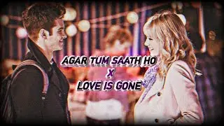 Agar Tum Saath ho X Love Is Gone