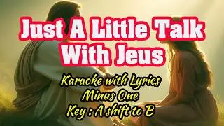 JUST A LITTLE TALK WITH JESUS "Karaoke" (Key : A & B)