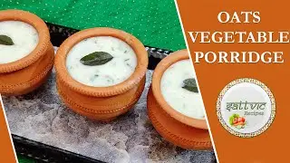 Oats Vegetable Porridge I Cooking With Oats Series I Sattvic Recipes