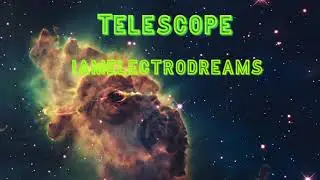 Telescope - IAMELECTRODREAMS