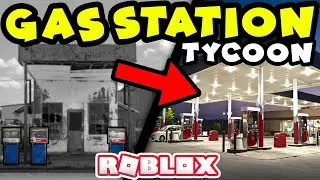 The one where...⛽BUILDING A MEGA GAS STATION!⛽in ROBLOX - Gas Station Tycoon