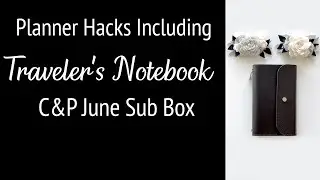 Travelers Notebook Planner Hacks | Cloth and Paper June 2024 Sub Box
