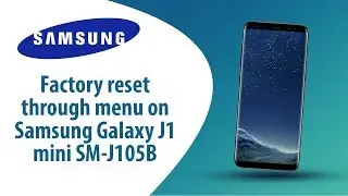 How to Factory Reset through menu on Samsung Galaxu J1 mini SM-J105B?
