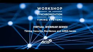 vWSTS Webinar Series Session 3  Timing Security, Resilience and GNSS Issues