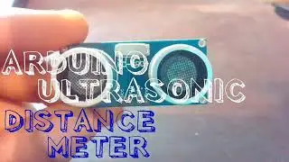 Ultrasonic Sensor HC-SR04 and Arduino (Distance Meter)