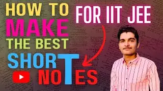 How to Make the Best Short Notes for IIT JEE || JEE Main 2024 || JEE Advanced 2024