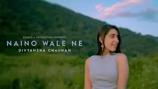 NAINO WALE NE | REVISITED COVER | DIVYANSHA CHAUHAN | ARIJIT SAHA | NOXX